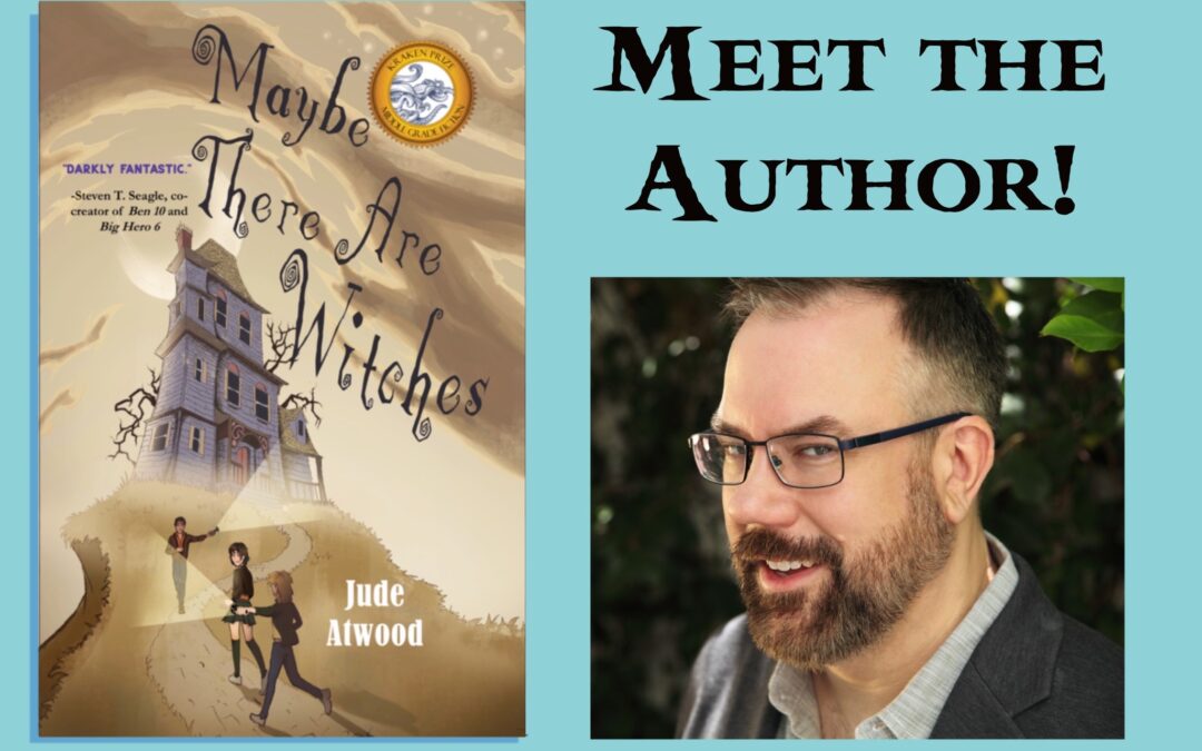 Children’s Book Author Jude Atwood discusses his new middle-grade novel, MAYBE THERE ARE WITCHES