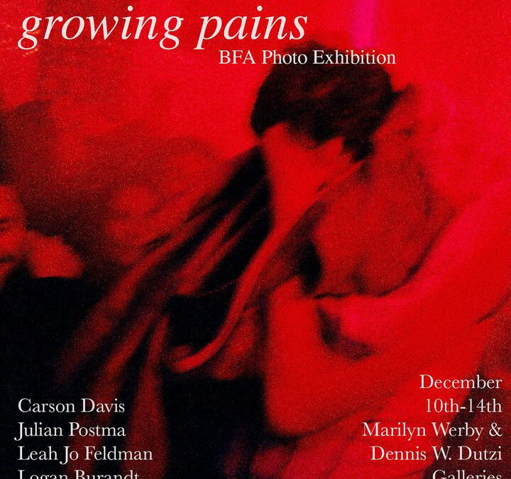 “growing pains” BFA Photography Exhibition