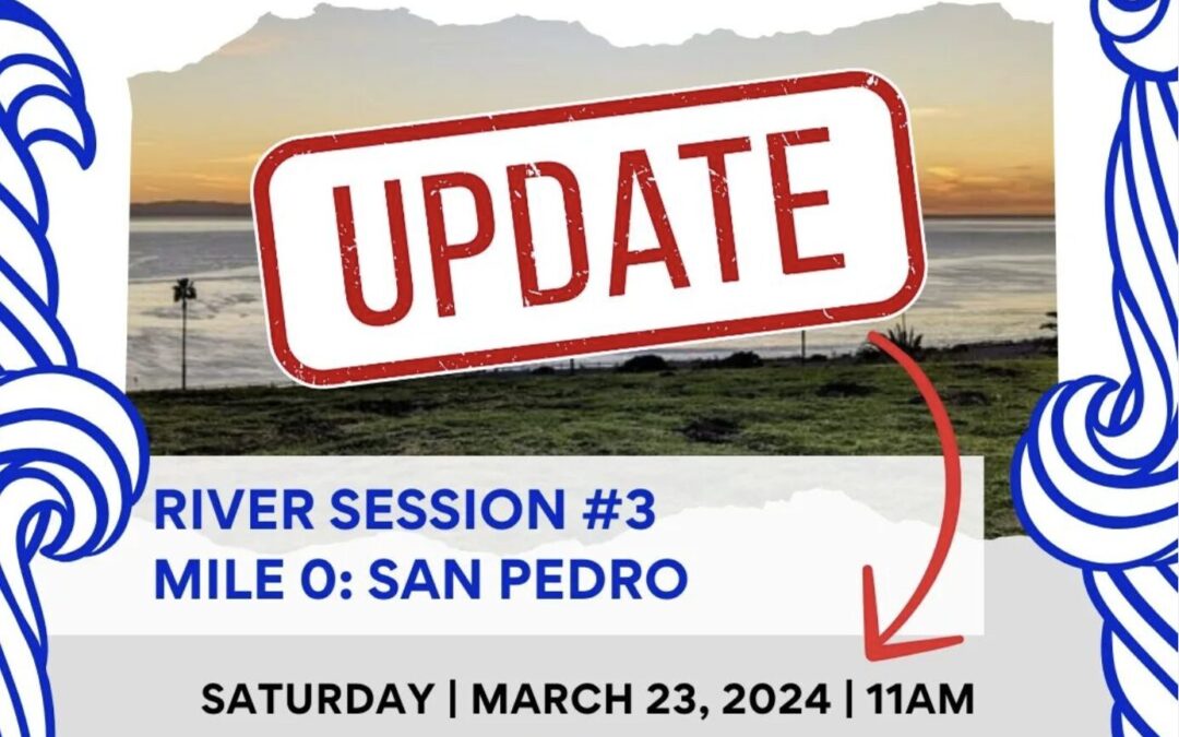 River Session #3 | MILE 0: San Pedro